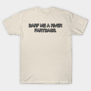 Barf Me A River Fartbags T-Shirt